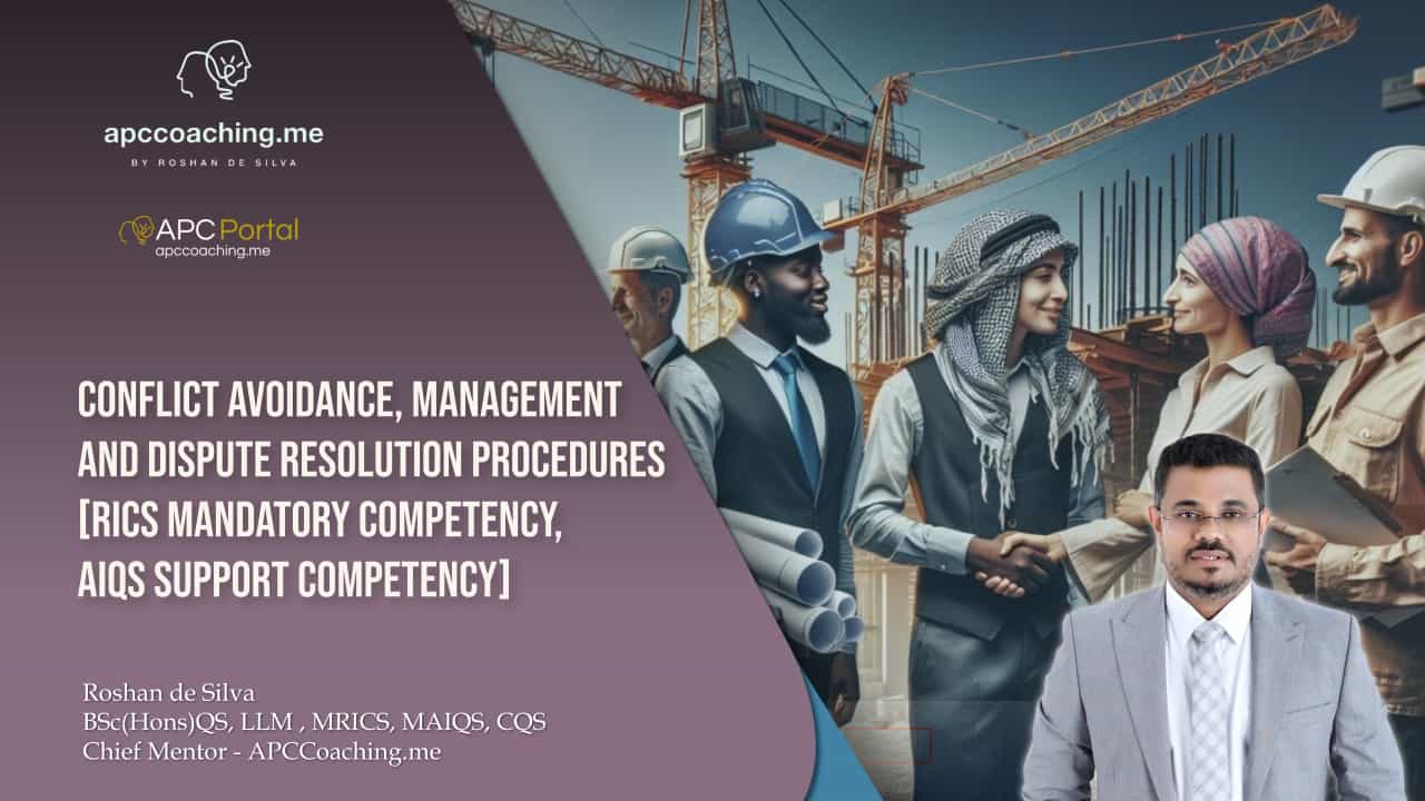 Conflict avoidance, management and dispute resolution procedures – RICS Mandatory, AIQS Support ,Competency