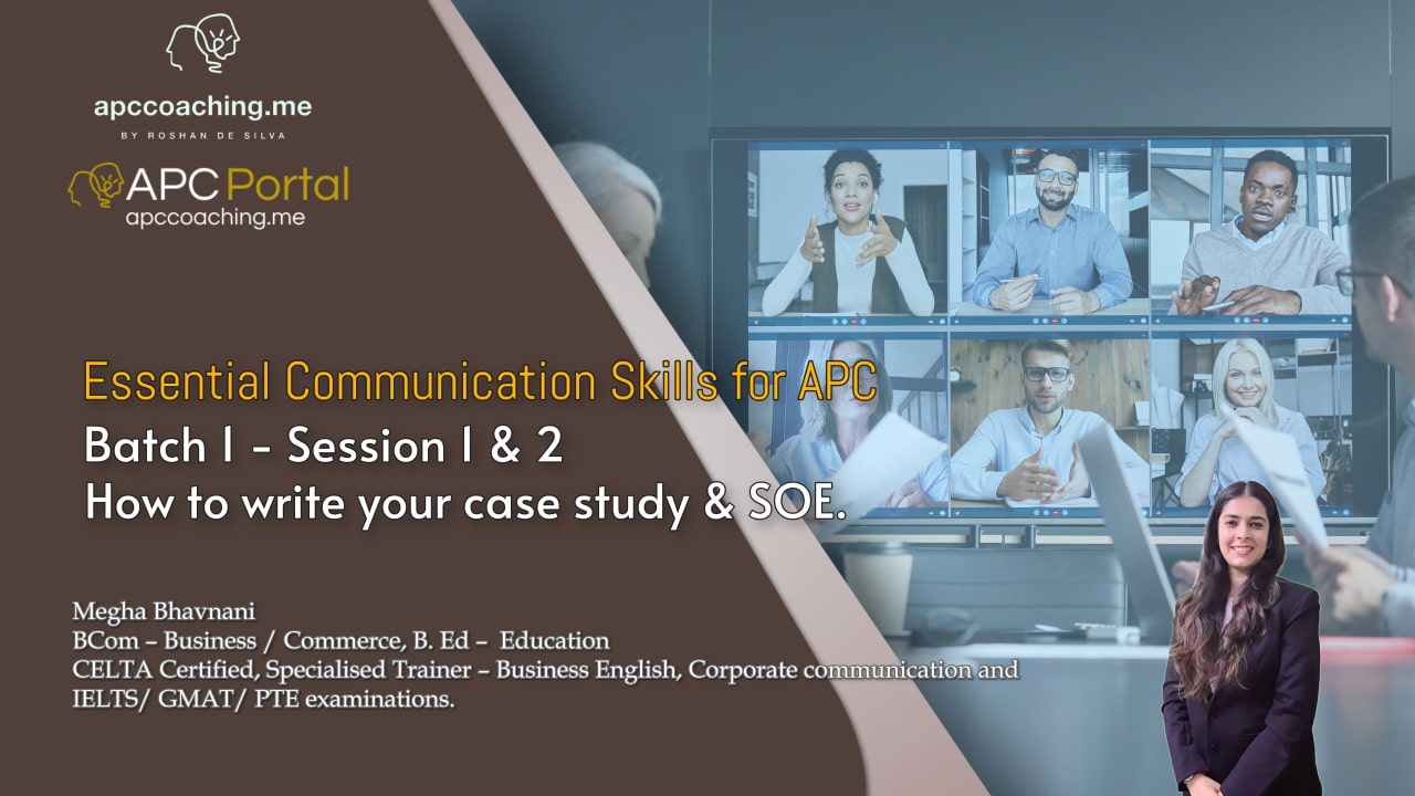 Essential Communication Skills for APC (Session 1 &2, Batch 1) – How to Write your Case Study and SOE